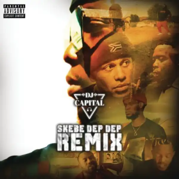 DJ Capital - Skebe Dep Dep (Remix) ft. Kwesta, YoungstaCPT, Stogie T, Kid X & Reason